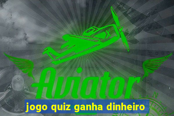 jogo quiz ganha dinheiro